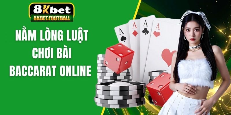 Nằm lòng luật chơi bài Baccarat online 