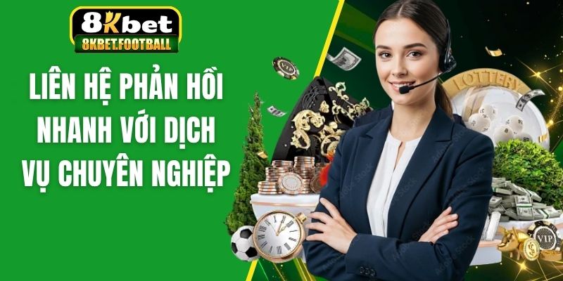 Liên hệ phản hồi nhanh với dịch vụ chuyên nghiệp