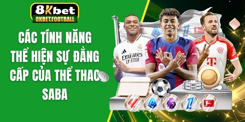 Các tính năng thể hiện sự đẳng cấp của thể thao Saba